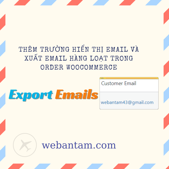 Thêm trường hiển thị email và export email hàng loạt trong order woocommerce