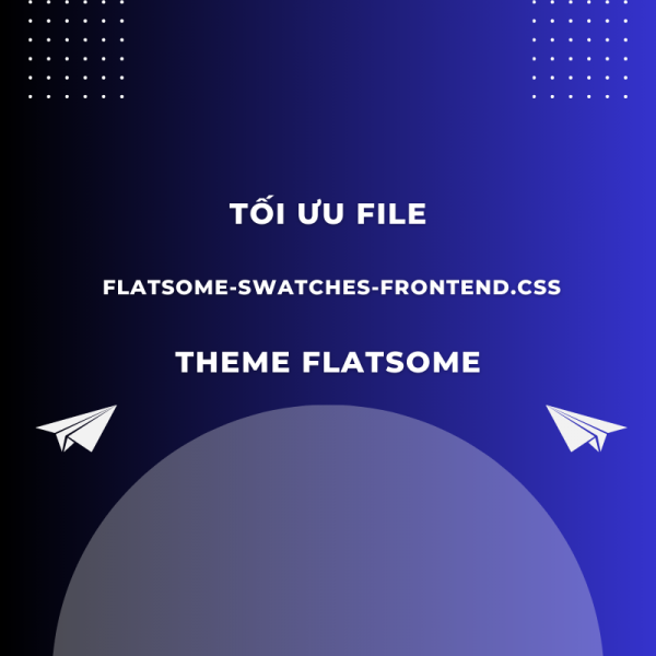 Tối ưu file flatsome-swatches-frontend.css cho theme Flatsome