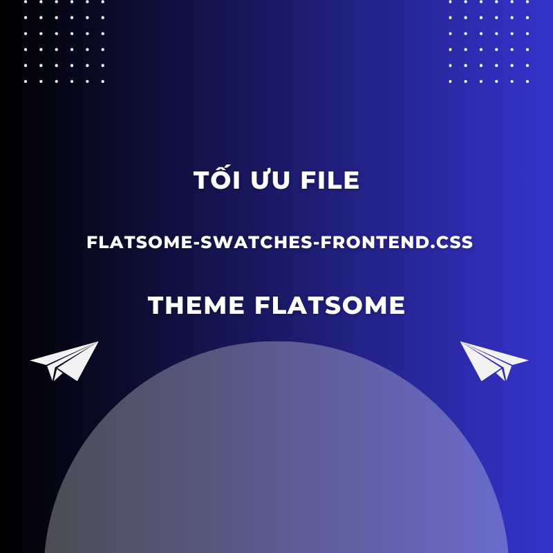 Tối ưu file flatsome-swatches-frontend.css cho theme Flatsome